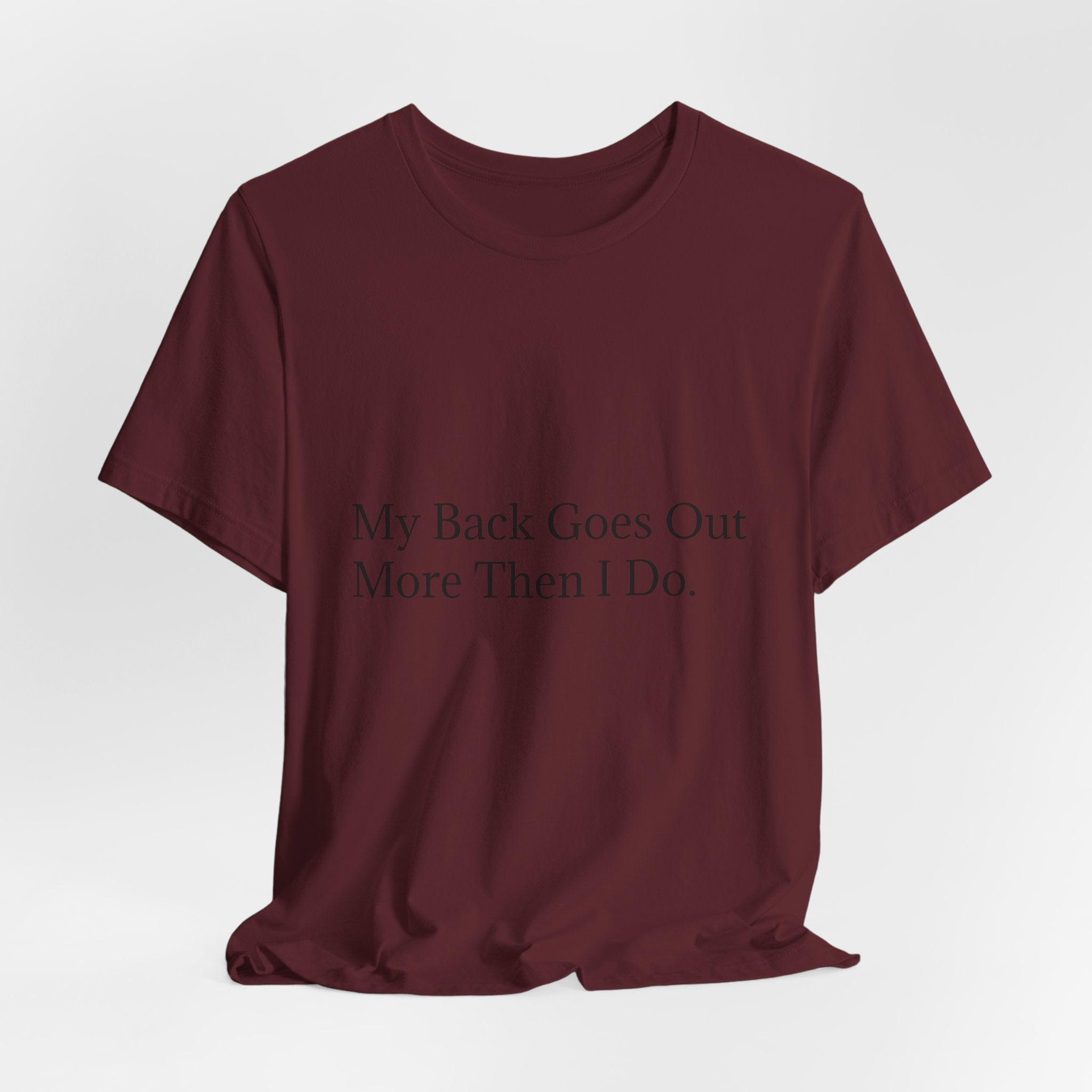 Funny Back Pain Tee — "My Back Goes Out More Than I Do" T-Shirt