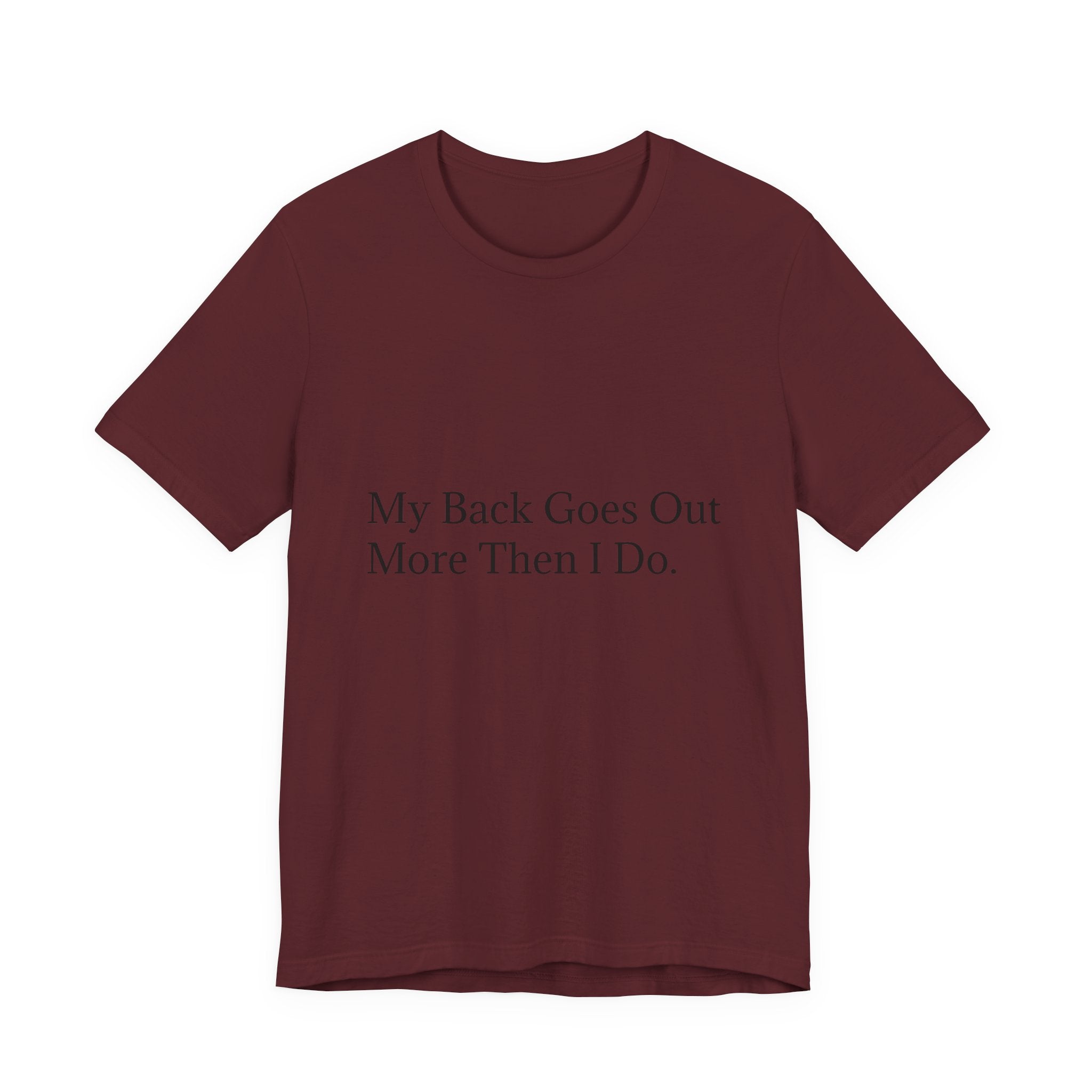 Funny Back Pain Tee — "My Back Goes Out More Than I Do" T-Shirt
